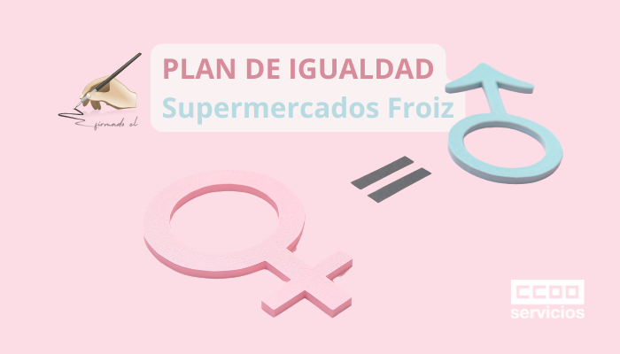 Infografía de CCOO sobre la firma del Plan de Igualdad en supermercados Froiz