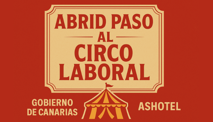 Cartel de denuncia con fondo rojo y texto ?ABRID PASO AL CIRCO LABORAL?, acompañado de la carpa de circo y los nombres ?Gobierno de Canarias? y ?ASHOT