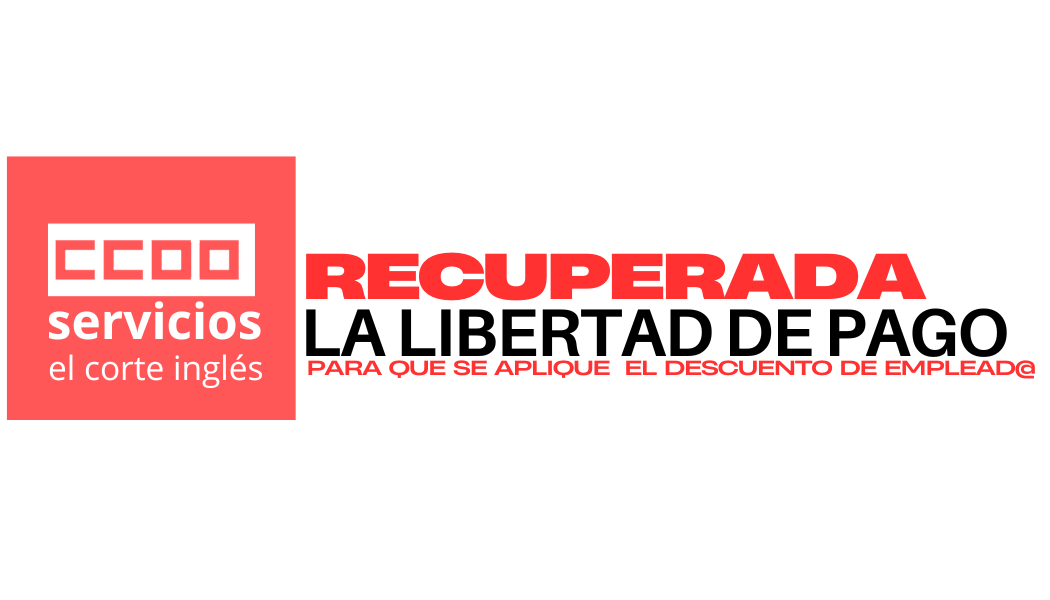 CCOO CCOO ECI DESCUENTO DE PERSONAL RECUPERAMOS LIBERTAD DE PAGO INTERCENTROS