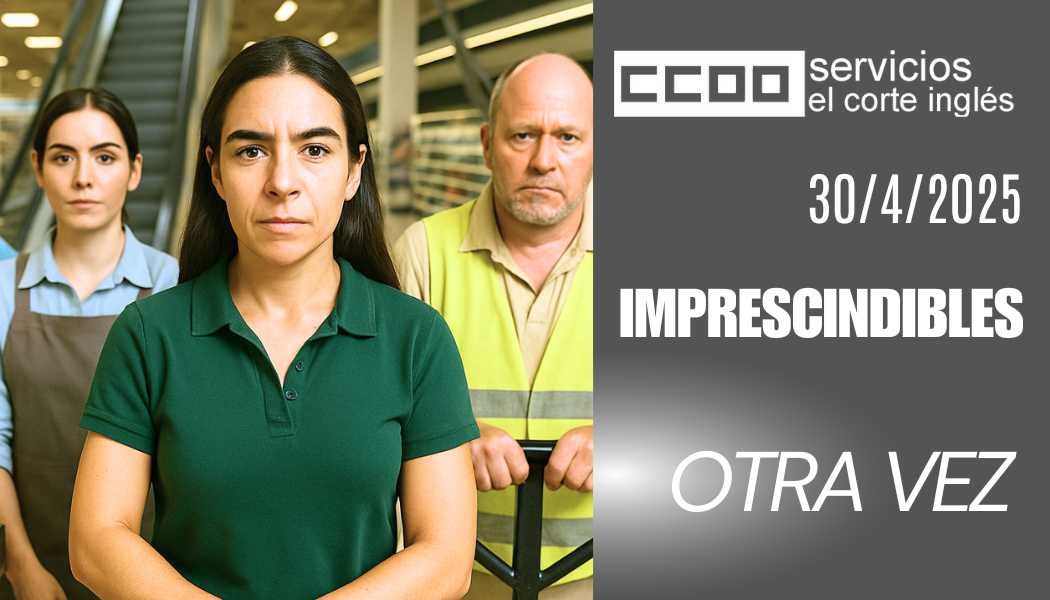 CCOO ECI GRAN APAGÓN DERECHOS LABORALES PERSONAL ESENCIAL PLANTILLA IMPRESCINDIBLE HACE FALTA UN SINDICATO COMO CCOO
