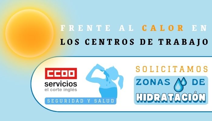 CCOO ECI EL CORTE INGLÉS ACCESO AL AGUA POTABLE PLANTILLA CALOR EN LOS CENTROS DE TRABAJO TEMPORADA DE VERANO 2024 FRENTE AL CALOR EN LOS CENTROS DE T