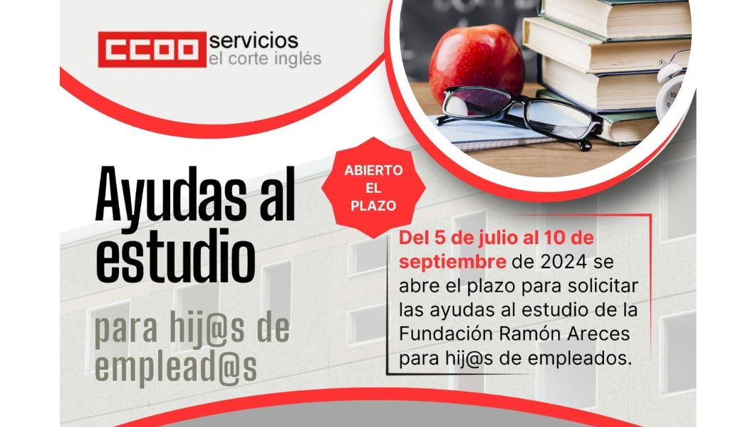 CCOO ECI EL CORTE INGLÉS FUNDACIÓN RAMÓN ARECES AYUDAS AL ESTUDIO PARA HIJOS DE EMPLEADOS BECAS BECA 