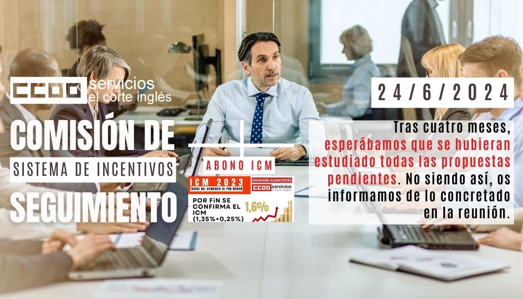CCOO ECI COMITÉ INTERCENTROS COMISIÓN PERMANENTE COMISIÓN DE SEGUIMIENTO DE INCENTIVOS ECI EL CORTE INGLÉS PAGO COMPLEMENTO ICM NÓMINA JUNIO 2024