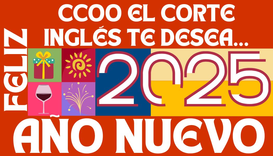 CCOO ECI COMISIONES OBRERAS EL CORTE INGLÉS TE DESEA FELIZ 2025 CAMPAÑA DE NAVIDAD 2025