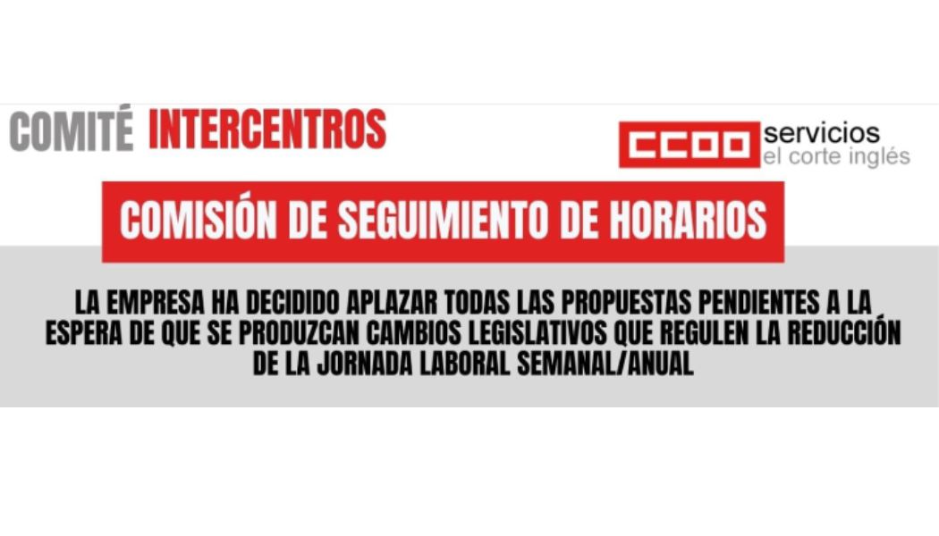 CCOO ECI EL CORTE INGLÉS COMITÉ INTERCENTROS RESPUESTA A LA COMISIÓN DE SEGUIMIENTO DE HORARIOS