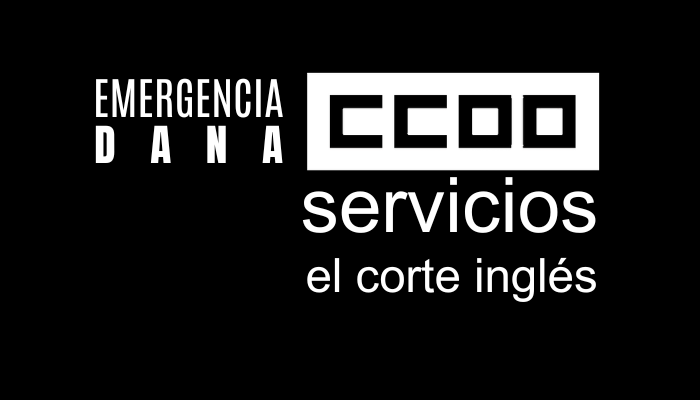 CCOO ECI EMERGENCIA DANA COMISIONES OBRERAS EL CORTE INGLÉS COMUNICACIÓN AL COMITÉ INTERCENTROS ACTIVIDAD COMERCIAL Y AUSENCIAS TU SEGURIDAD Y LA DE L