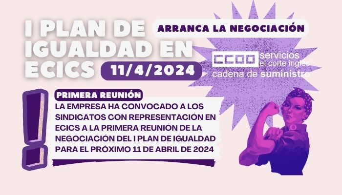 CCOO ECICS I PLAN DE IGUALDAD ECICS ARRANCA LA NEGOCIACIÓN DEL PRIMER PLAN DE IGUALDAD EN CADENA DE SUMINISTRO