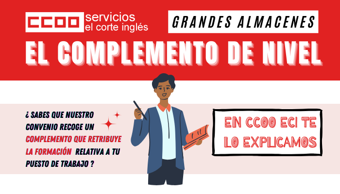 CCOO ECI GRANDES ALMACENES EL COMPLEMENTO DE NIVEL CARACTE´RISTICAS REQUISITOS PRINCIPALES CÓMO SE SOLICITA