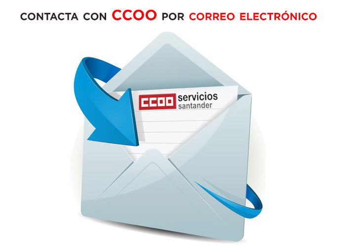 Contacta con CCOO Banco Santander en bancosantander@servicios.ccoo.es